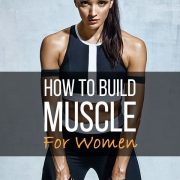 15 Ways Women Can Build Muscle And Gain Lean Mass Fast: Building muscle can be q...